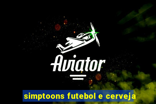 simptoons futebol e cerveja